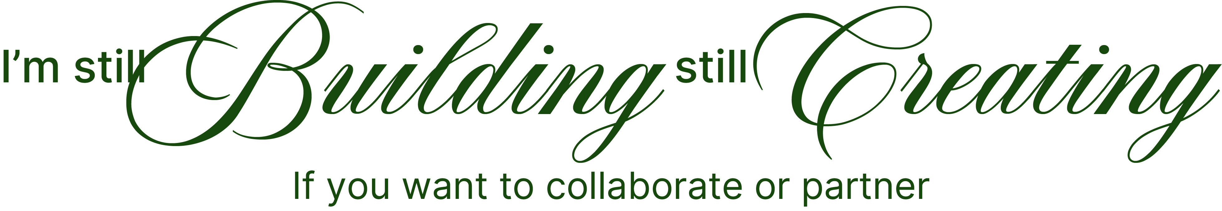 I'm still Building still Creating — If you want to collaborate or partner